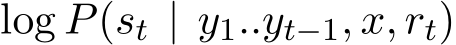  log P(st | y1..yt−1, x, rt)