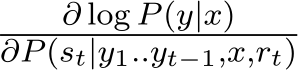 ∂ log P(y|x)∂P(st|y1..yt−1,x,rt) 