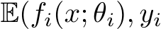  E(fi(x; θi), yi