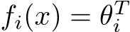  fi(x) = θTi