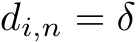  di,n = δ