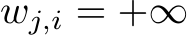  wj,i = +∞