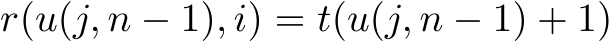  r(u(j, n − 1), i) = t(u(j, n − 1) + 1)