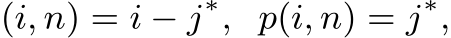 (i, n) = i − j∗, p(i, n) = j∗,