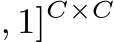 , 1]C×C