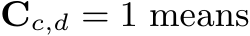  Cc,d = 1 means