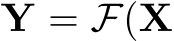 �Y = F(X