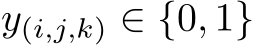  y(i,j,k) ∈ {0, 1}