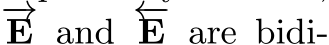 −→E and ←−E are bidi-