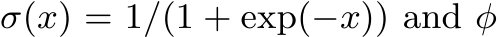 σ(x) = 1/(1 + exp(−x)) and φ