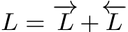  L = −→L +←−L