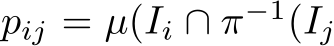  pij = µ(Ii ∩ π−1(Ij