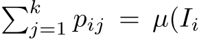 �kj=1 pij = µ(Ii