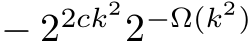  − 22ck22−Ω(k2)