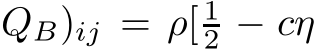 QB)ij = ρ[ 12 − cη