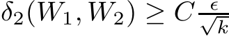  δ2(W1, W2) ≥ C ǫ√k