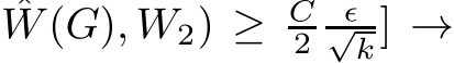 W(G), W2) ≥ C2 ǫ√k] →