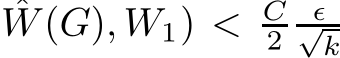 W(G), W1) < C2 ǫ√k