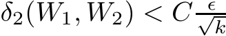 δ2(W1, W2) < C ǫ√k