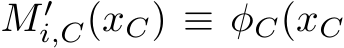  M ′i,C(xC) ≡ φC(xC