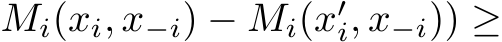 Mi(xi, x−i) − Mi(x′i, x−i)) ≥