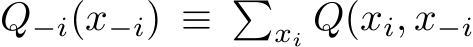 Q−i(x−i) ≡ �xi Q(xi, x−i