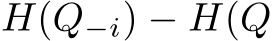  H(Q−i) − H(Q