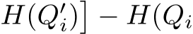  H(Q′i)�− H(Qi