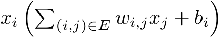  xi��(i,j)∈E wi,jxj + bi�