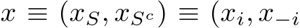  x ≡ (xS, xSc) ≡ (xi, x−i