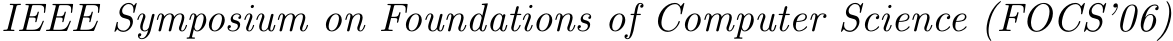 IEEE Symposium on Foundations of Computer Science (FOCS’06)