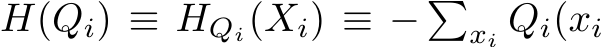 H(Qi) ≡ HQi(Xi) ≡ − �xi Qi(xi