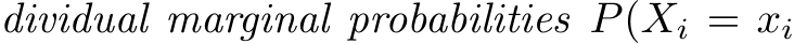 dividual marginal probabilities P(Xi = xi