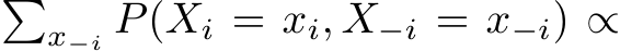 �x−i P(Xi = xi, X−i = x−i) ∝