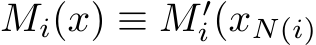  Mi(x) ≡ M ′i(xN(i)