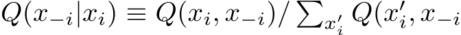  Q(x−i|xi) ≡ Q(xi, x−i)/ �x′i Q(x′i, x−i