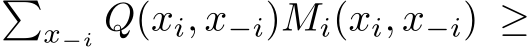 �x−i Q(xi, x−i)Mi(xi, x−i) ≥