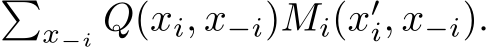 �x−i Q(xi, x−i)Mi(x′i, x−i).