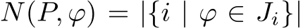  N(P, ϕ) = |{i | ϕ ∈ Ji}|