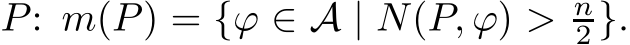  P: m(P) = {ϕ ∈ A | N(P, ϕ) > n2 }.