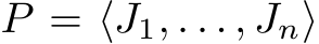  P = ⟨J1, . . . , Jn⟩