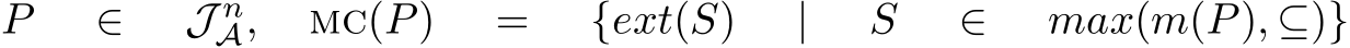 P ∈ J nA, mc(P) = {ext(S) | S ∈ max(m(P), ⊆)}