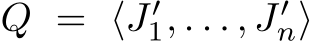  Q = ⟨J′1, . . . , J′n⟩