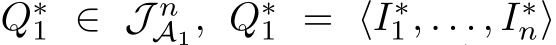  Q∗1 ∈ J nA1, Q∗1 = ⟨I∗1 , . . . , I∗n⟩