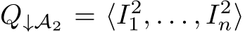  Q↓A2 = ⟨I21, . . . , I2n⟩