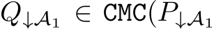  Q↓A1 ∈ CMC(P↓A1