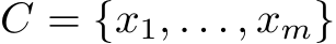  C = {x1, . . . , xm}