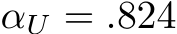  αU = .824