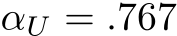  αU = .767