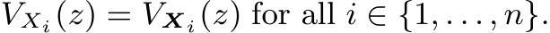  VXi(z) = VXi(z) for all i ∈ {1, . . . , n}.